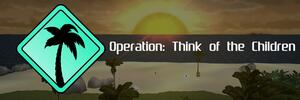 Operation: Think of the Children 2